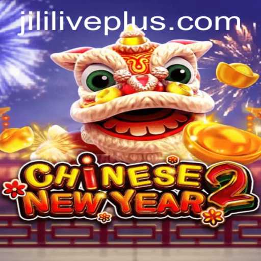 Explore the Thrilling World of CHINESENEWYEAR2 at JiliLive Casino