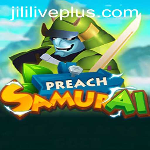 Discovering the World of PreachSamurai: An Engaging New Game in the Jililive Casino Scene